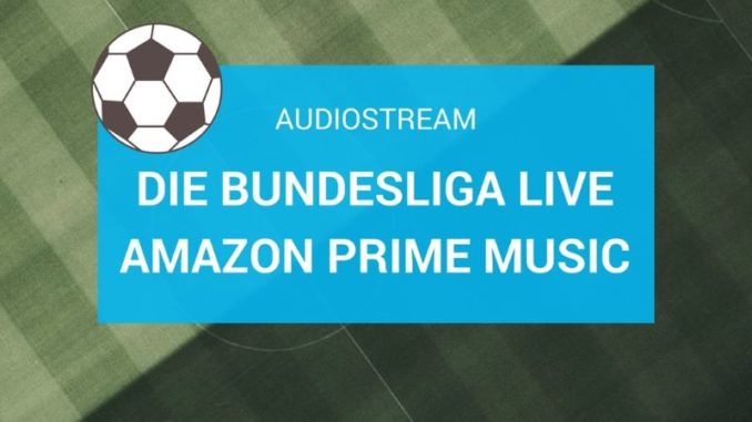 Die Bundesliga Live im Audiostream bei Amazon Prime Music