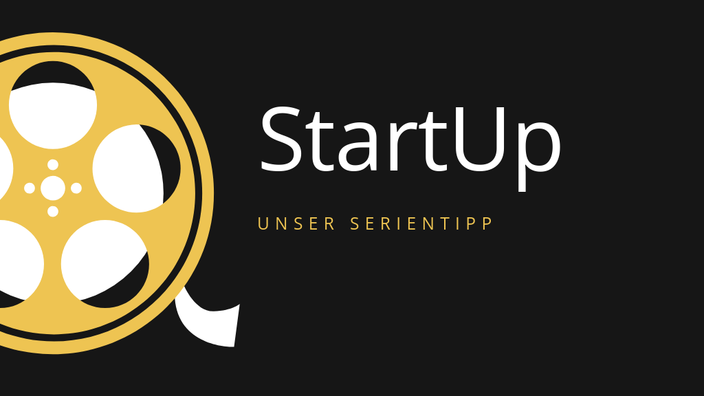 Die Serie StartUp - Unser Serientipp