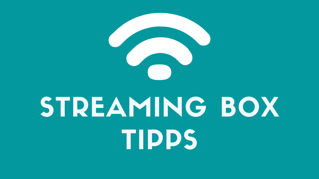 Streaming Box Tipps